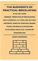 Rudiments Of Practical Bricklaying - In Six Sections