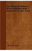 The Poetry of Milton's Prose; Selected, with Notes and an Intr. Essay