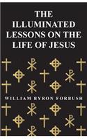 The Illuminated Lessons on the Life of Jesus