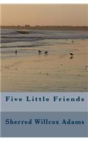 Five Little Friends