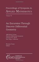 An Excursion Through Discrete Differential Geometry: (Proceedings of Symposia in Applied Mathematics)