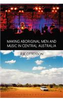 Making Aboriginal Men and Music in Central Australia