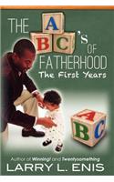 ABC's of Fatherhood: The First Years