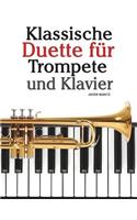 Klassische Duette Für Trompete Und Klavier: Trompete Für Anfänger. Mit Musik Von Bach, Strauss, Tchaikovsky Und Anderen Komponisten