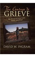 The Courage to Grieve: My Story of Love, Loss, Grief, and Hope(English)