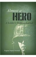 Almost a Hero: A Soldier's Vietnam Journal