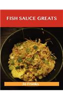 Fish Sauce Greats: Delicious Fish Sauce Recipes, the Top 100 Fish Sauce Recipes