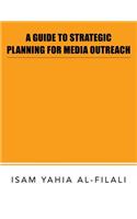 Guide to Strategic Planning for Media Outreach