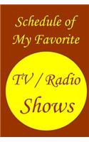 Schedule of My Favorite TV / Radio Shows