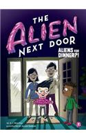 Alien Next Door 2: Aliens for Dinner?!