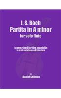 J.S. Bach Partita in A minor for Solo Flute: transcribed for the mandolin in staff notation and tablature(English)