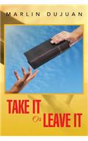 Take It or Leave It
