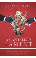 Capitalist's Lament: How Wall Street Is Fleecing You and Ruining America