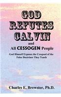 God Refutes Calvin and all CESSOGEN People