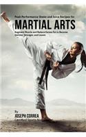 Peak Performance Shake and Juice Recipes for Martial Arts: Augment Muscle and Reduce Excess Fat to Become Quicker, Stronger, and Leaner(English)
