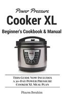 Power Pressure Cooker XL Beginner's Cookbook & Manual