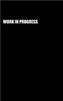 Work in Progress (Notebook)