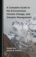 A Complete Guide to the Environment, Climate Change, and Disaster Management