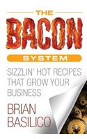 The Bacon System: Sizzlin' Hot Recipes That Grow Your Business(English)