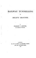 Railway Tunnelling in Heavy Ground