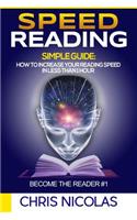 Speed reading. Simple guide: How to increase your reading speed in less than 1 h