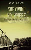 Surviving No Where: Book 2: The No Where Apocalypse(2 The No Where Apocalypse)
