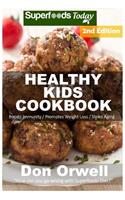 Healthy Kids Cookbook: Over 180 Quick & Easy Gluten Free Low Cholesterol Whole Foods Recipes full of Antioxidants & Phytochemicals(100 Natural Weight Loss Transformation)