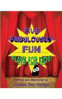 Five Fabulously Fun Plays for Kids