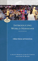 Introducing World Missions – A Biblical, Historical, and Practical Survey: A Biblical, Historical, and Practical Survey
