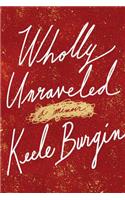 Wholly Unraveled: A Memoir