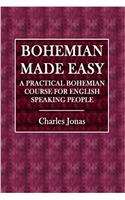 Bohemian Made Easy: A Practical Bohemian Course for English Speaking People