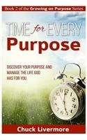 Time for Every Purpose: Discover Your Purpose and Manage the Life God Has for You