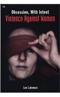 Obsession, With Intent – Violence Against Women