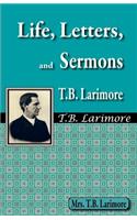 Life, Letters, and Sermons of T.B. Larimore