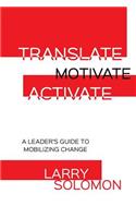 Translate, Motivate, Activate