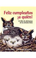 Feliz Cumpleaños ¿A Quién? Un Libro de Adivinanzas de Los Animales Bebes (Happy Birthday to Whooo?)