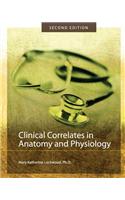 Clinical Correlates in Anatomy and Physiology (Second Edition)