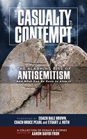 Casualty of Contempt: The Alarming Rise of Antisemitism and What Can Be Done to Stop It