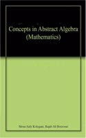 CONCEPTS IN ABSTRACT ALGEBRA