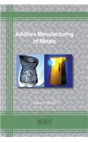 Additive Manufacturing of Metals