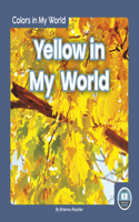 Yellow in My World: (Colors in My World)