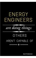 Energy Engineers Are Doing Things Others Are Not Capable Of Notebook: Jobs Notebook / Perfect Office Job Utility - Gift Notebook- Gift Present Idea- 6x9 inches - 110 blank numbered pages -