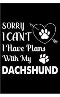 Sorry, I Can't. I Have Plans With My Dachshund