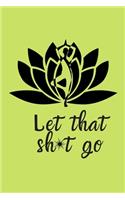 Let That Sh*t Go