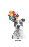I Love Dogs and Balloons