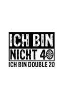 Ich Bin Nicht 40 Ich Bin Doppel 20