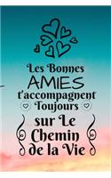 Les Bonnes amies t'accompagnent Toujours sur Le Chemin de la Vie