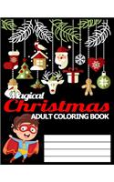 Magical Christmas Adult Coloring Book: Adult's Christmas Gift or Present for Adult - 50 Beautiful Pages to Color with Holiday Season, Christmas, and Silly Snowman & More!