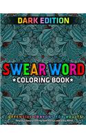 Swear Word Coloring Book: DARK EDITION: Hilarious Sweary Coloring book For Fun and Stress Relief: Offensive Crayons for Adults