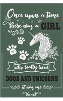 Once Upon A Time There Was A Girl Who Loved Dogs and Unicorns It Was Me The End